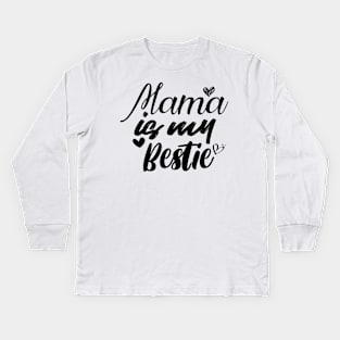 Mama is my bestie Kids Long Sleeve T-Shirt